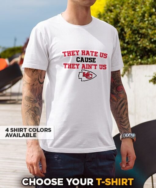 Chiefs They Hate Us T-Shirt